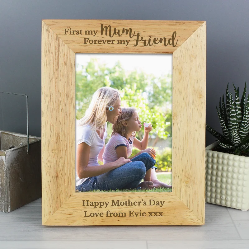 Personalised First My Mum Forever My Friend 5x7 Wooden Photo Frame - Personalise It!